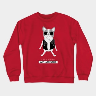 Life is better with a frenchie Crewneck Sweatshirt